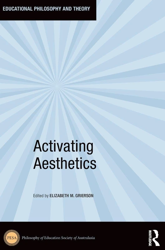 Activating Aesthetics (Educational Philosophy and Theory)