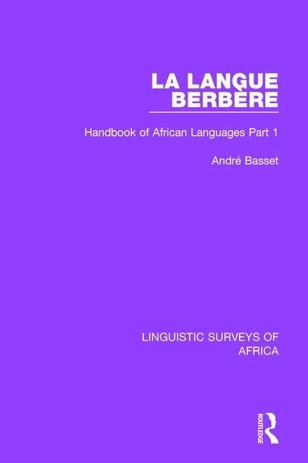 La Langue Berbère: Handbook of African Languages Part 1: 13 (Linguistic Surveys of Africa)
