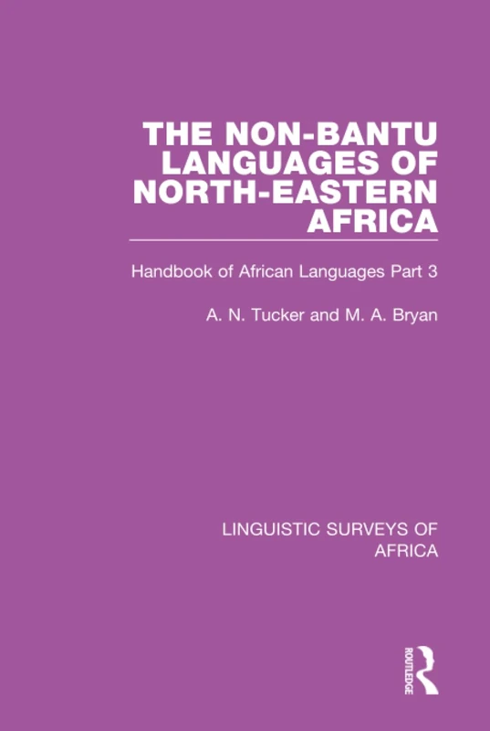 The Non-Bantu Languages of North-Eastern Africa: Handbook of African Languages Part 3: 15 (Linguistic Surveys of Africa)
