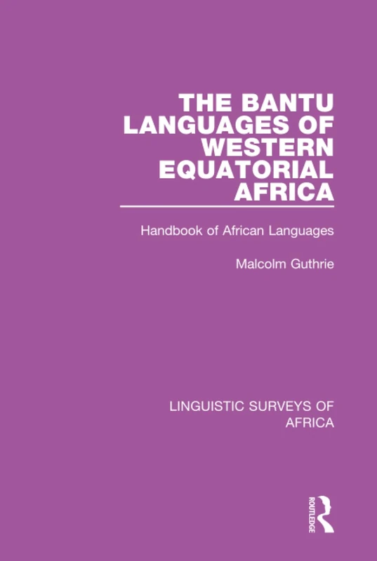 The Bantu Languages of Western Equatorial Africa: Handbook of African Languages: 16 (Linguistic Surveys of Africa)