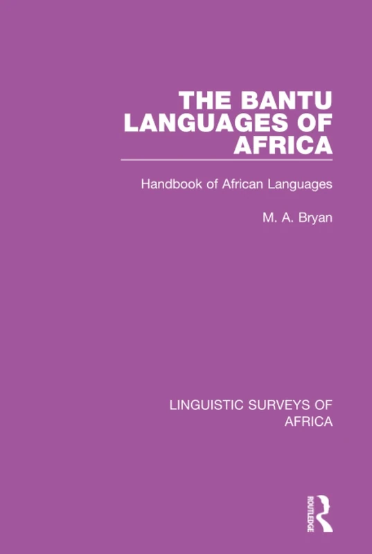The Bantu Languages of Africa: Handbook of African Languages: 17 (Linguistic Surveys of Africa)