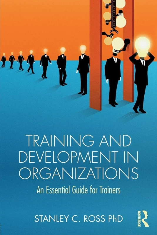 Training and Development in Organizations: An Essential Guide For Trainers