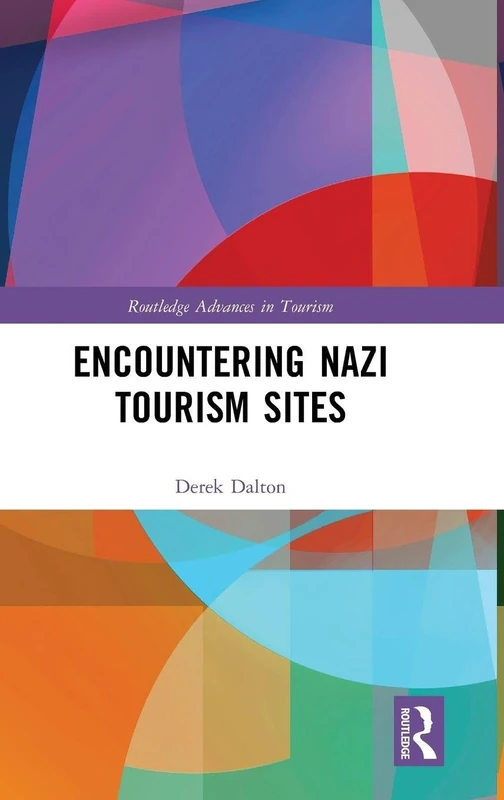 Encountering Nazi Tourism Sites (Routledge Advances in Tourism)