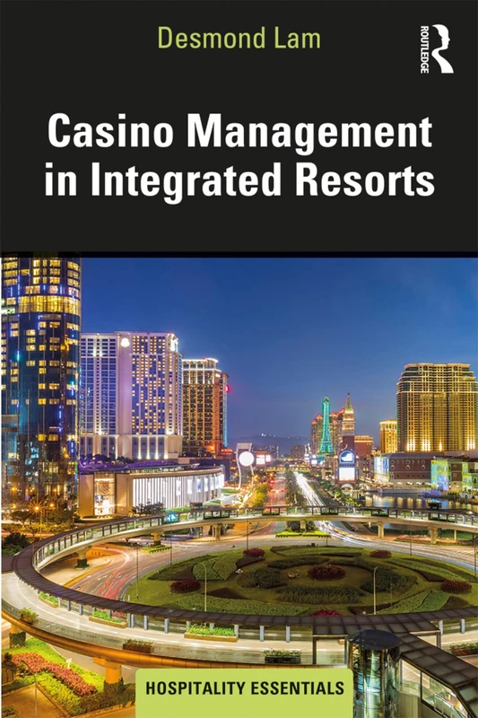 Casino Management in Integrated Resorts (Hospitality Essentials Series)