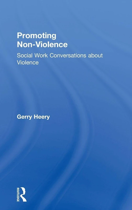 Routledge Promoting Non-Violence: Social Work Conversations