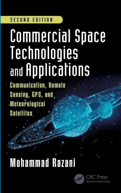 Commercial Space Technologies and Applications: Communication, Remote Sensing, GPS, and Meteorological Satellites, Second Edition: Communication, Remote Sensing, GPS, and Meteorological Satellites
