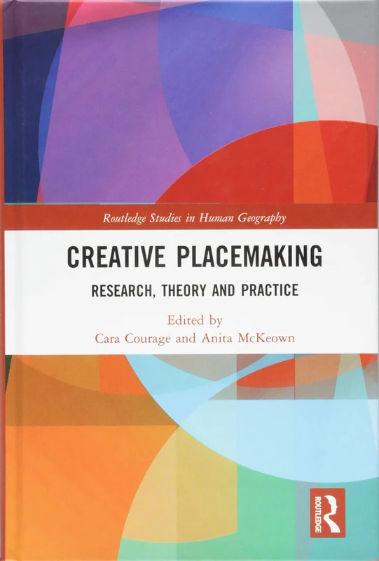 Routledge Creative Placemaking: Research, Theory and Practice