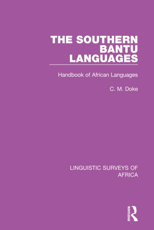The Southern Bantu Languages: Handbook of African Languages: 19 (Linguistic Surveys of Africa)