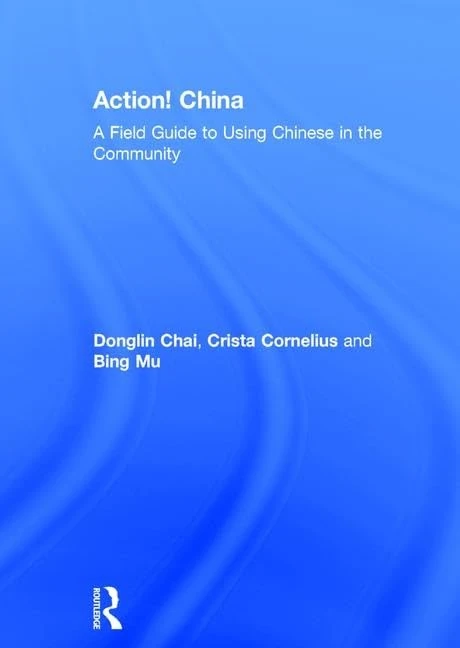 Action! China: A Field Guide to Using Chinese in the Community