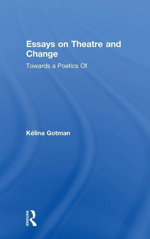 Essays on Theatre and Change: Towards a Poetics Of - Image 1