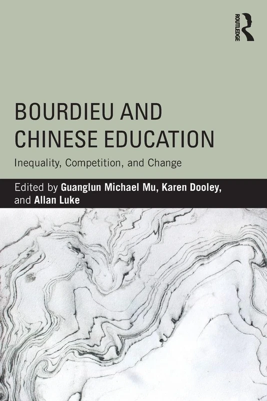 Bourdieu and Chinese Education: Inequality, Competition, and Change (Bourdieu and Education of Asia Pacific)