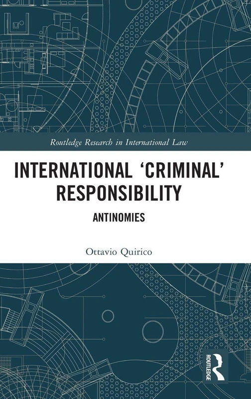 International ‘Criminal’ Responsibility: Antinomies (Routledge Research in International Law)