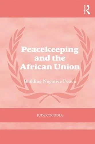 Routledge Peacekeeping and the African Union - Cass Series
