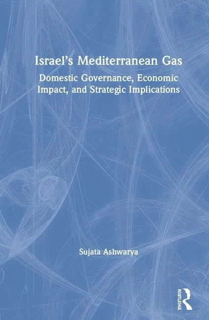 Routledge - Israel's Mediterranean Gas - Economic & Strategic Book