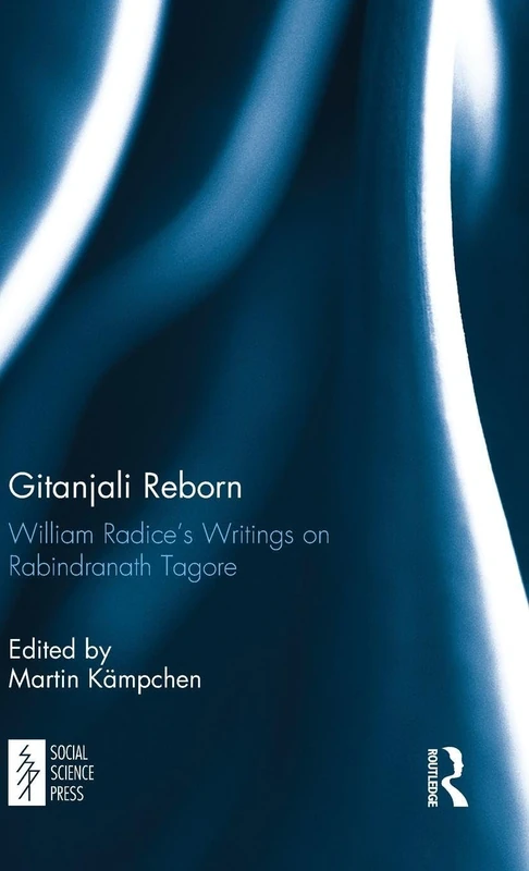 Gitanjali Reborn: William Radice’s Writings on Rabindranath Tagore