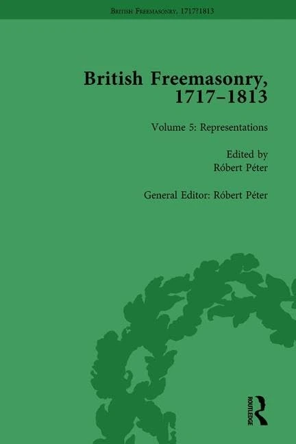 Routledge British Freemasonry, 1717-1813 Volume 5 - History