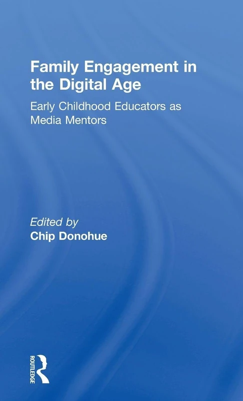 Family Engagement in the Digital Age: Early Childhood Educators as Media Mentors