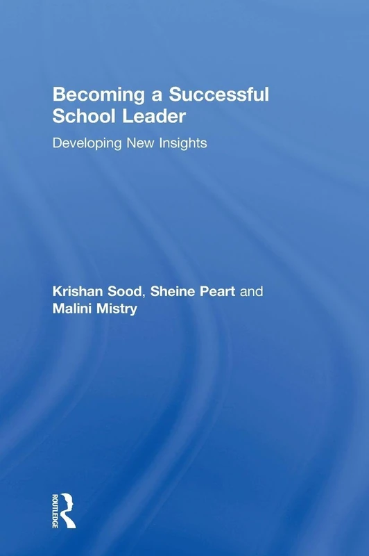 Becoming a Successful School Leader: Developing New Insights