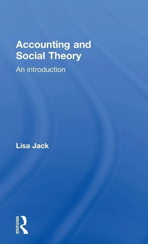 Accounting and Social Theory: An introduction