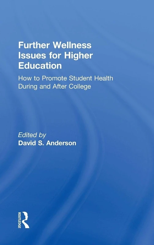 Further Wellness Issues for Higher Education: How to Promote Student Health During and After College