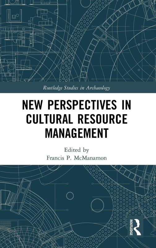 Routledge New Perspectives in Cultural Resource Management