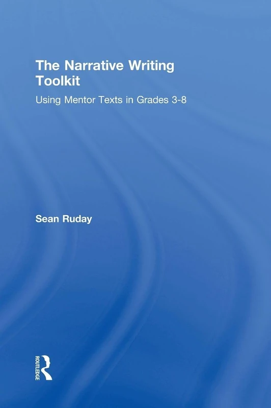 The Narrative Writing Toolkit: Using Mentor Texts in Grades 3-8 (Toolkit Books)