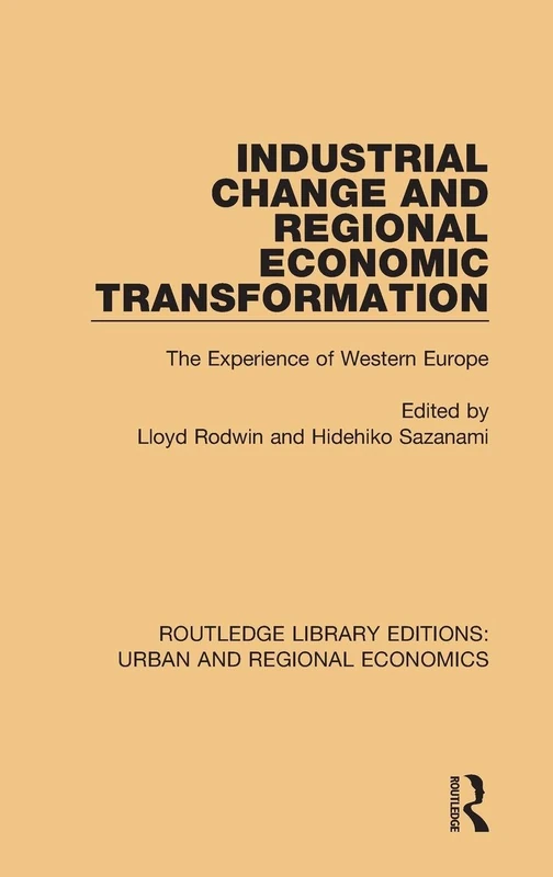 Industrial Change and Regional Economic Transformation: The Experience of Western Europe (Routledge Library Editions: Urban and Regional Economics)