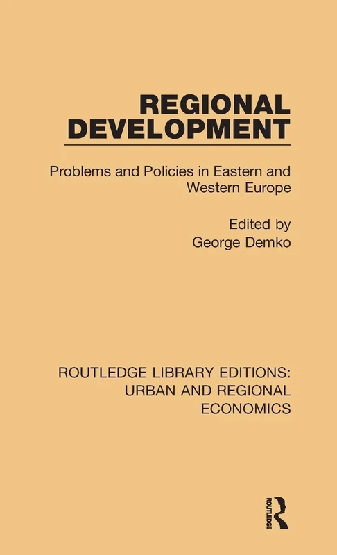 Regional Development: Problems and Policies in Eastern and Western Europe (Routledge Library Editions: Urban and Regional Economics)
