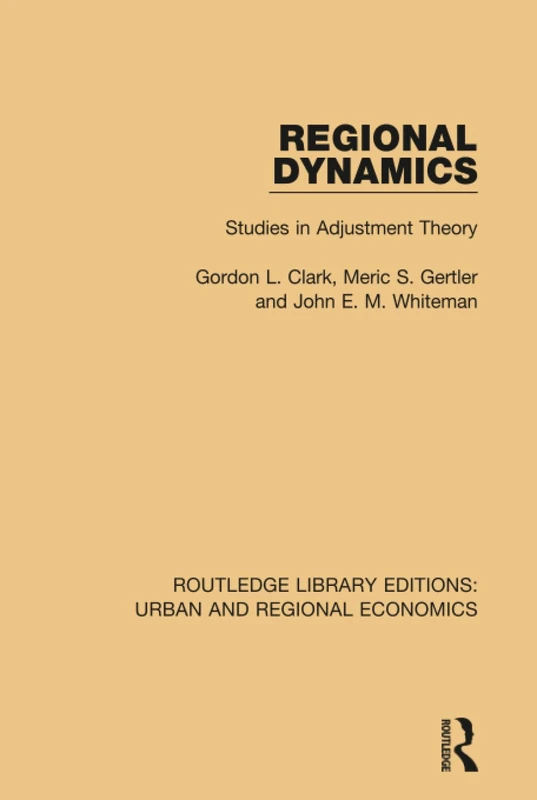 Regional Dynamics: Studies in Adjustment Theory (Routledge Library Editions: Urban and Regional Economics)