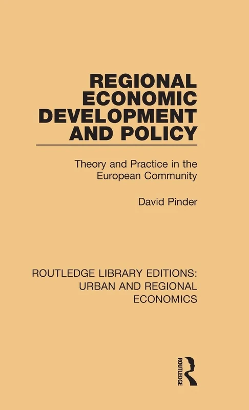 Regional Economic Development and Policy: Theory and Practice in the European Community (Routledge Library Editions: Urban and Regional Economics)