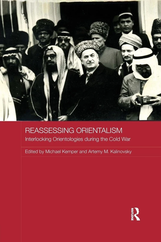 Reassessing Orientalism: Interlocking Orientologies during the Cold War (Routledge Studies in the History of Russia and Eastern Europe)