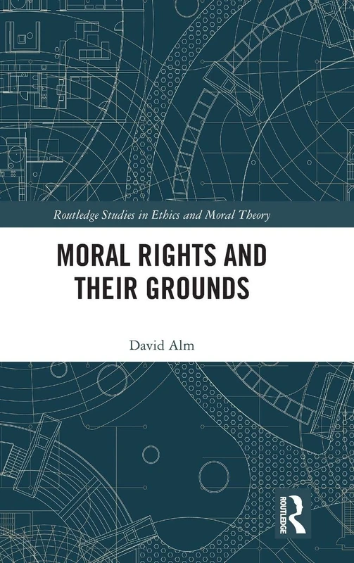 Routledge Moral Rights and Their Grounds - Ethics and Theory