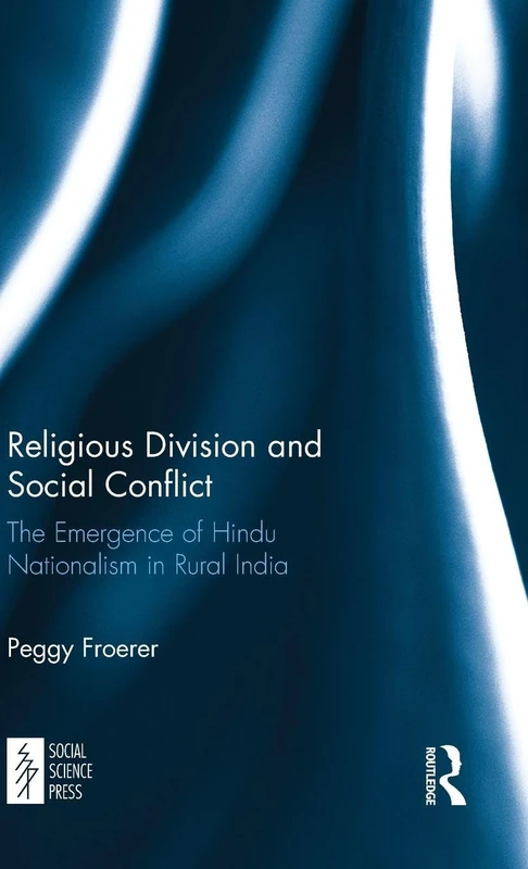 Religious Division and Social Conflict: The Emergence of Hindu Nationalism in Rural India