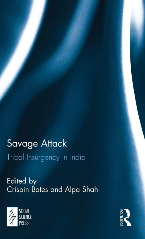 Routledge - Savage Attack: Tribal Insurgency in India