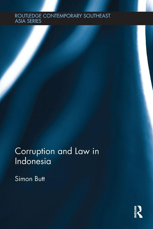 Corruption and Law in Indonesia (Routledge Contemporary Southeast Asia Series)
