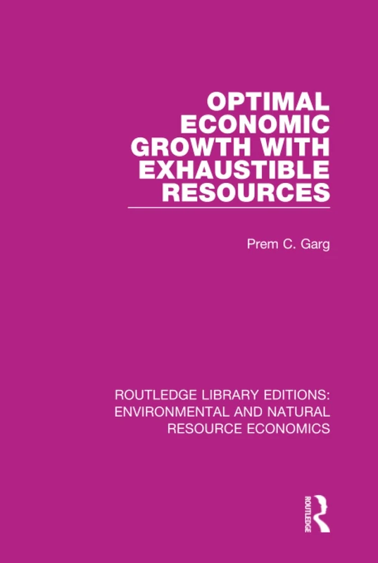 Optimal Economic Growth with Exhaustible Resources (Routledge Library Editions: Environmental and Natural Resource Economics)