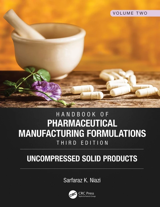 Handbook of Pharmaceutical Manufacturing Formulations, Third Edition: Volume Two, Uncompressed Solid Products: 2