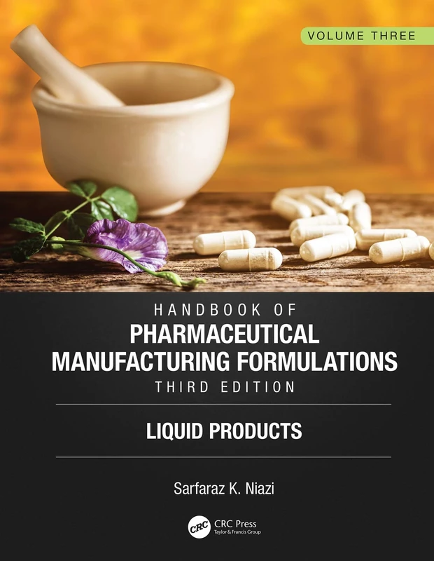 Handbook of Pharmaceutical Manufacturing Formulations, Third Edition: Volume Three, Liquid Products: 3