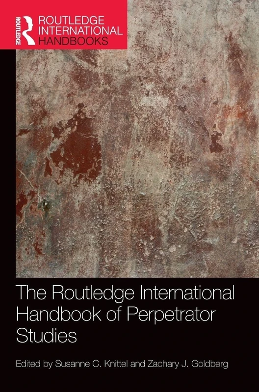 The Routledge International Handbook of Perpetrator Studies
