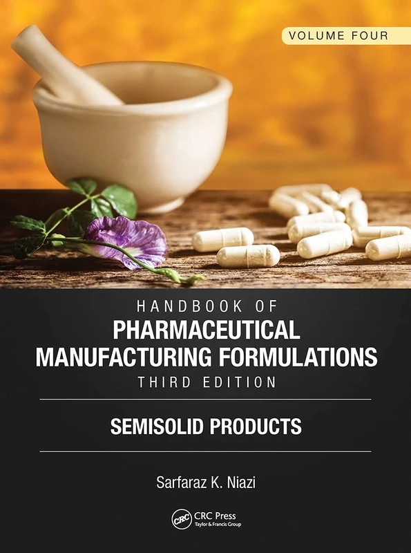 Handbook of Pharmaceutical Manufacturing Formulations, Third Edition: Volume Four, Semisolid Products: 4
