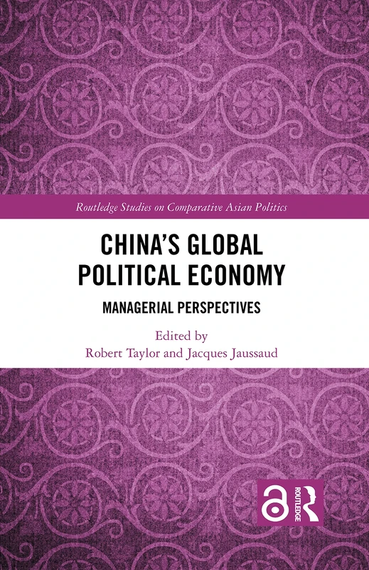 China's Global Political Economy: Managerial Perspectives (Routledge Studies on Comparative Asian Politics)
