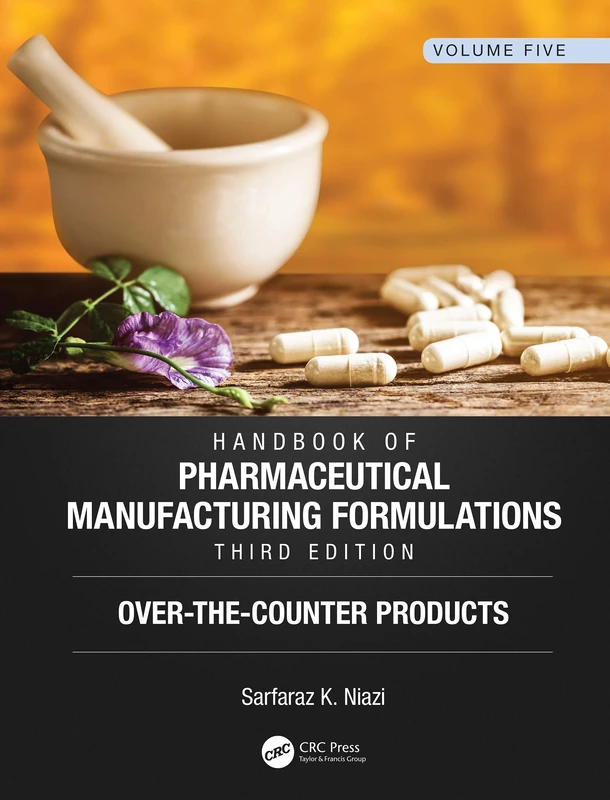 Handbook of Pharmaceutical Manufacturing Formulations, Third Edition: Volume Five, Over-the-Counter Products: 5
