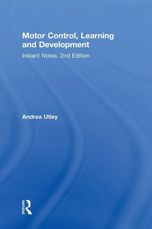 Motor Control, Learning and Development: Instant Notes, 2nd Edition