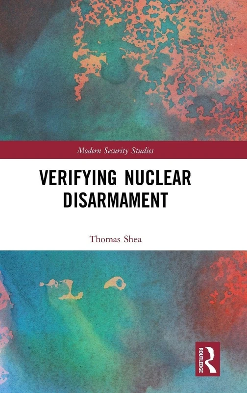 Verifying Nuclear Disarmament (Modern Security Studies)