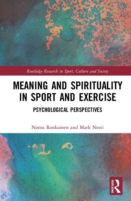 Routledge Meaning and Spirituality in Sport and Exercise Book