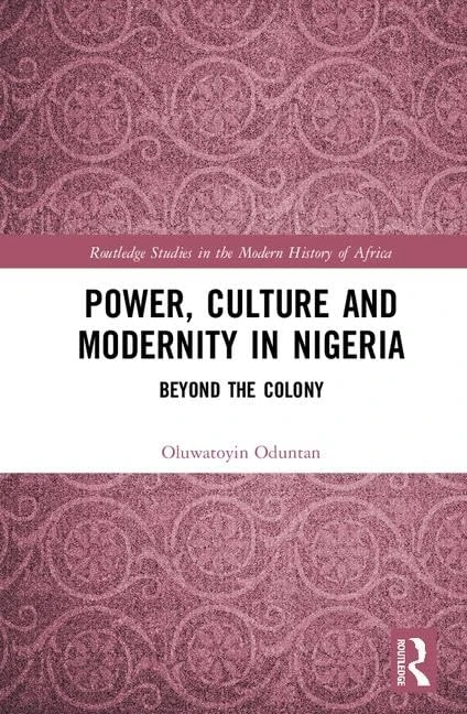 Routledge Power, Culture and Modernity in Nigeria Book