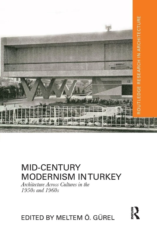 Mid-Century Modernism in Turkey: Architecture Across Cultures in the 1950s and 1960s (Routledge Research in Architecture) - Image 1
