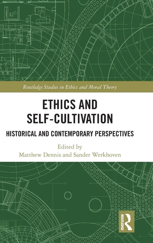 Routledge Ethics and Self-Cultivation - Moral Theory Book