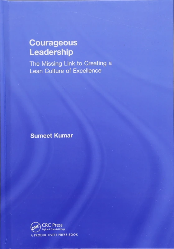 CRC Press Courageous Leadership - Lean Culture Excellence Book