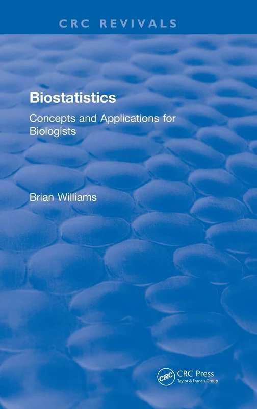 Biostatistics: Concepts and Applications for Biologists (CRC Press Revivals)